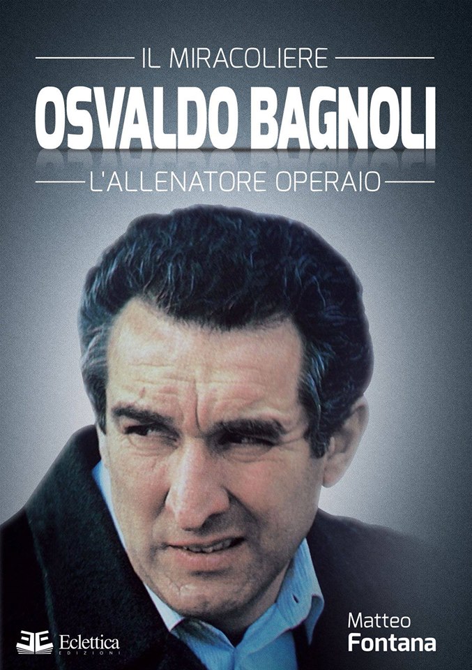 osvaldo bagnoli l'allenatore operaio